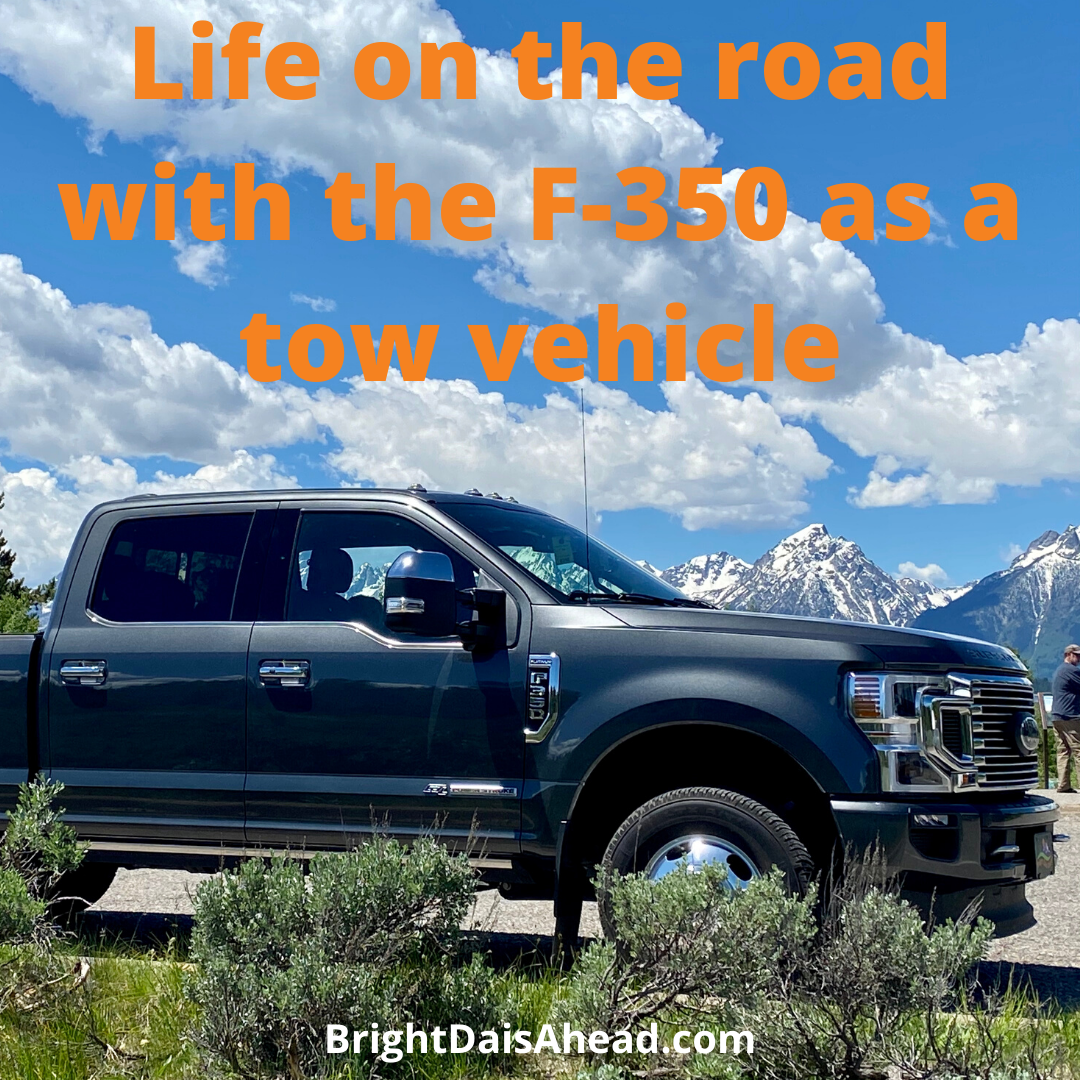 Life on the road with the F-350 as a tow vehicle